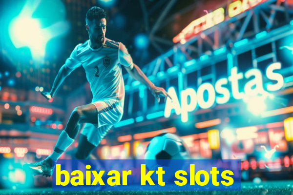 baixar kt slots